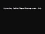 PDF Photoshop Cs2 for Digital Photographers Only pdf book free