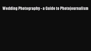 PDF Wedding Photography - a Guide to Photojournalism pdf book free