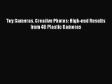 PDF Toy Cameras Creative Photos: High-end Results from 40 Plastic Cameras Free Books
