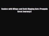 [PDF] Snakes with Wings and Gold-Digging Ants (Penguin Great Journeys) [Download] Full Ebook