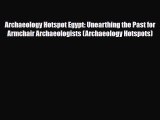 [PDF] Archaeology Hotspot Egypt: Unearthing the Past for Armchair Archaeologists (Archaeology