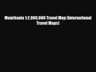 [PDF] Mauritania 1:2000000 Travel Map (International Travel Maps) [Read] Online