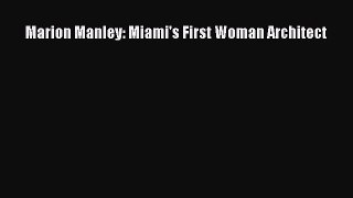 Read Marion Manley: Miami's First Woman Architect Ebook Free