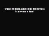 Read Farnsworth House: Ludwig Mies Van Der Rohe: Architecture in Detail Ebook Free