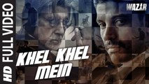 Khel Khel Mein (Full Video) WAZIR | Amitabh Bachchan, Farhan Akhtar | New Song 2016 HD