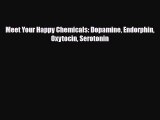 [PDF] Meet Your Happy Chemicals: Dopamine Endorphin Oxytocin Serotonin [Download] Online