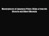 Read Masterpieces of Japanese Prints: Ukiyo-e from the Victoria and Albert Museum Ebook Free