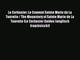 Read Le Corbusier: Le Couvent Sainte Marie de La Tourette / The Monastery of Sainte Marie de