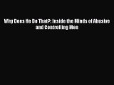 Download Why Does He Do That?: Inside the Minds of Abusive and Controlling Men Free Books