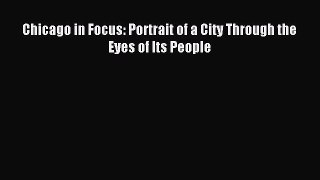 Read Chicago in Focus: Portrait of a City Through the Eyes of Its People Ebook Free