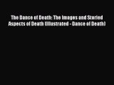 PDF The Dance of Death: The Images and Storied Aspects of Death (Illustrated - Dance of Death)
