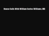 Download House Calls With William Carlos Williams MD Ebook Free