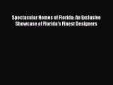 Read Spectacular Homes of Florida: An Exclusive Showcase of Florida's Finest Designers Ebook