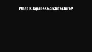 Read What Is Japanese Architecture? Ebook Free