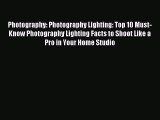 Read Photography: Photography Lighting: Top 10 Must-Know Photography Lighting Facts to Shoot