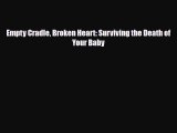 [PDF] Empty Cradle Broken Heart: Surviving the Death of Your Baby [Download] Full Ebook