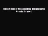 Read The New Book of Chinese Lattice Designs (Dover Pictorial Archives) PDF Free