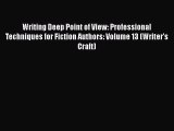 PDF Writing Deep Point of View: Professional Techniques for Fiction Authors: Volume 13 (Writer's