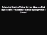 PDF Enhancing Hubble's Vision: Service Missions That Expanded Our View of the Universe (Springer