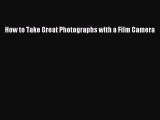 Download How to Take Great Photographs with a Film Camera  EBook