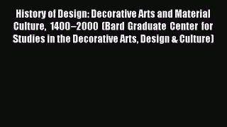 Read History of Design: Decorative Arts and Material Culture 1400–2000 (Bard Graduate Center