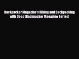 [PDF] Backpacker Magazine's Hiking and Backpacking with Dogs (Backpacker Magazine Series) [Download]