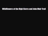 [PDF] Wildflowers of the High Sierra and John Muir Trail [Download] Online