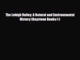 [PDF] The Lehigh Valley: A Natural and Environmental History (Keystone Books®) [Download] Full