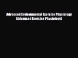 [PDF] Advanced Environmental Exercise Physiology (Advanced Exercise Physiology) [Download]