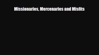 [PDF] Missionaries Mercenaries and Misfits [Download] Online
