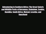 [PDF] Adventuring in Southern Africa: The Great Safaris and Wildlife Parks of Botswana Zimbabwe