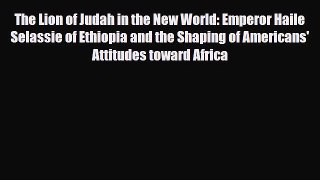 [PDF] The Lion of Judah in the New World: Emperor Haile Selassie of Ethiopia and the Shaping