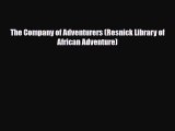 [PDF] The Company of Adventurers (Resnick Library of African Adventure) [Read] Full Ebook