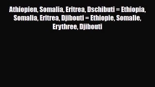 [PDF] Athiopien Somalia Eritrea Dschibuti = Ethiopia Somalia Eritrea Djibouti = Ethiopie Somalie