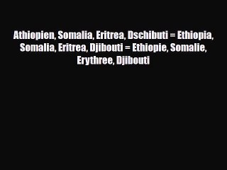 Download Video: [PDF] Athiopien Somalia Eritrea Dschibuti = Ethiopia Somalia Eritrea Djibouti = Ethiopie Somalie