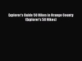 PDF Explorer's Guide 50 Hikes in Orange County (Explorer's 50 Hikes)  Read Online