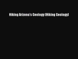 Download Hiking Arizona's Geology (Hiking Geology)  EBook