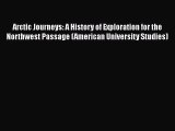 Download Arctic Journeys: A History of Exploration for the Northwest Passage (American University