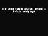 Download Going Solo on the Baltic Sea: 2500 Kilometres to the Arctic Circle by Kayak  EBook