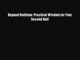 [PDF] Beyond Halftime: Practical Wisdom for Your Second Half Download Online