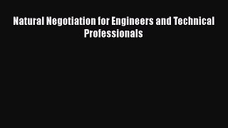 [PDF] Natural Negotiation for Engineers and Technical Professionals Read Online