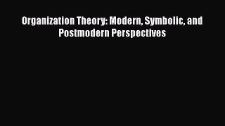 [PDF] Organization Theory: Modern Symbolic and Postmodern Perspectives Download Full Ebook