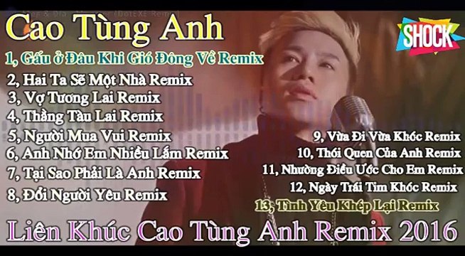 Liên Khúc Cao Tùng Anh Remix 2016 - Tuyển Tập Những Ca Khúc Hay Nhất