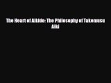 [PDF Download] The Heart of Aikido: The Philosophy of Takemusu Aiki [Read] Full Ebook