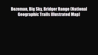 [PDF Download] Bozeman Big Sky Bridger Range (National Geographic Trails Illustrated Map) [Download]