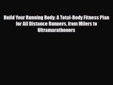 [PDF Download] Build Your Running Body: A Total-Body Fitness Plan for All Distance Runners