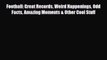 [PDF Download] Football: Great Records Weird Happenings Odd Facts Amazing Moments & Other Cool