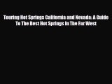 [PDF Download] Touring Hot Springs California and Nevada: A Guide To The Best Hot Springs In