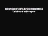 [PDF Download] Sisterhood in Sports: How Female Athletes Collaborate and Compete [Read] Full