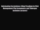 [PDF] Anticipating Correlations: A New Paradigm for Risk Management (The Econometric and Tinbergen